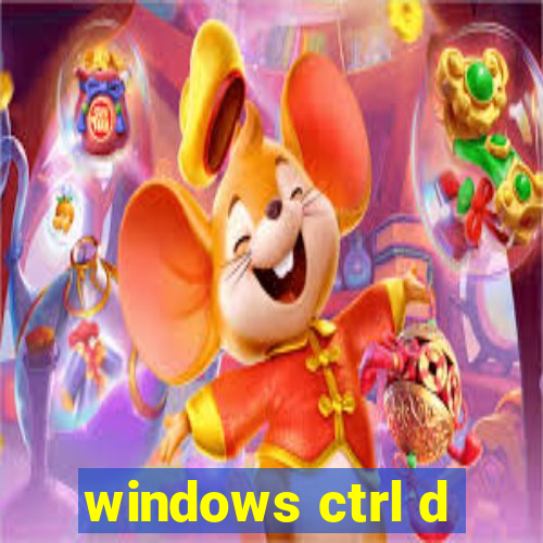 windows ctrl d